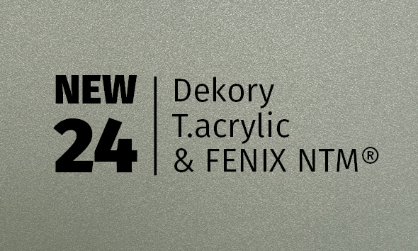 NEW 24: T.ACRYLIC & FENIX NTM®